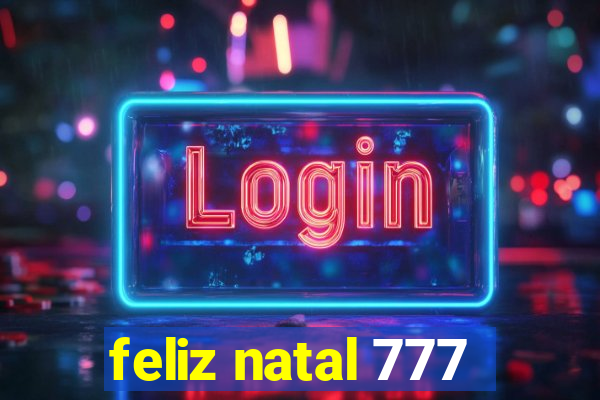 feliz natal 777